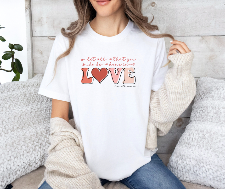 1 Corinthians 16:14 T-Shirt