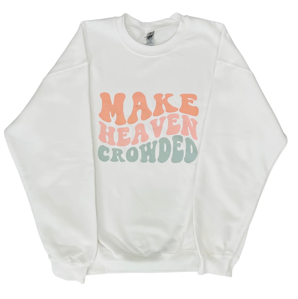 Make Heaven Crowded Sweatshirt